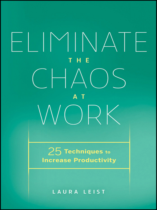 Title details for Eliminate the Chaos at Work by Laura Leist - Available